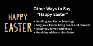 Wishing you a joyous Easter celebration Sending you Easter blessings May your Easter bring peace and renewal Easter joy to you and yours Rejoicing with you this Easter Wishing you a bright and beautiful Easter Hoping your Easter is as sweet as springtime Celebrate the hope and promise of Easter May your Easter be filled with joy and gratitude Wishing you love, joy, and new beginnings this Easter Have a peaceful and reflective Easter Sunday Warmest wishes for a wonderful Easter season May the spirit of Easter fill your heart with joy 