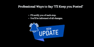 I’ll keep you updated with any progress. You’ll be informed of all changes. I’ll ensure you are assured of timely updates. I’ll keep you in the loop about developments. I’ll notify you of each step. 